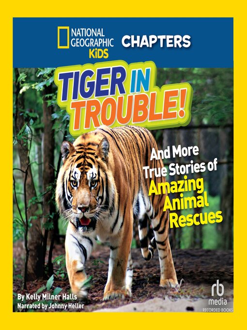 Cover image for Tiger in Trouble! And More True Stories of Amazing Animal Rescues